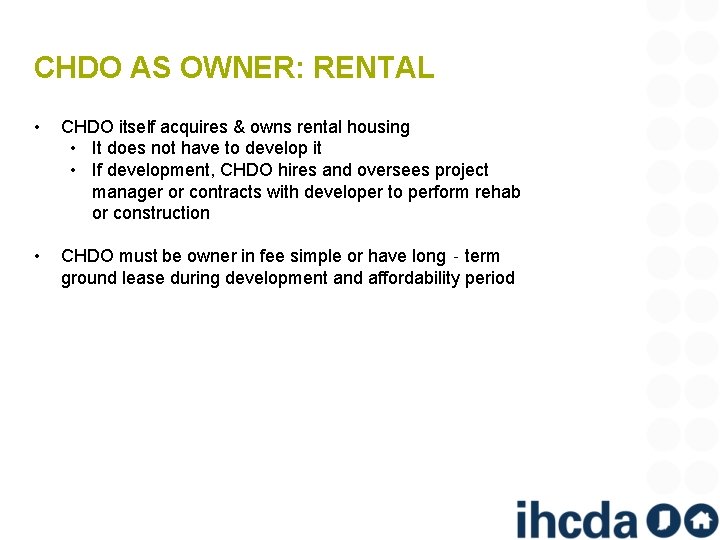 CHDO AS OWNER: RENTAL • CHDO itself acquires & owns rental housing • It