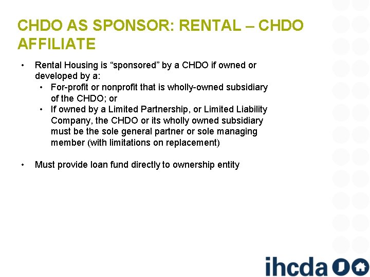 CHDO AS SPONSOR: RENTAL – CHDO AFFILIATE • Rental Housing is “sponsored” by a