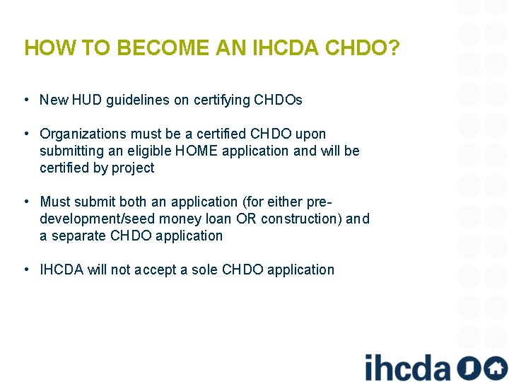 HOW TO BECOME AN IHCDA CHDO? • New HUD guidelines on certifying CHDOs •
