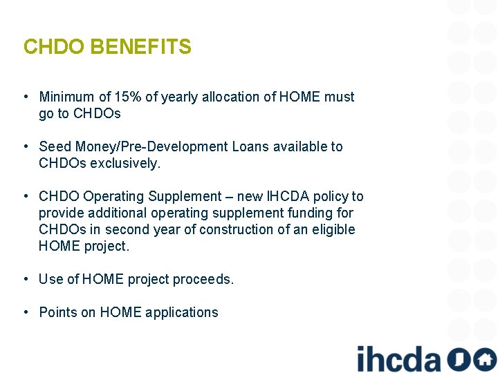 CHDO BENEFITS • Minimum of 15% of yearly allocation of HOME must go to