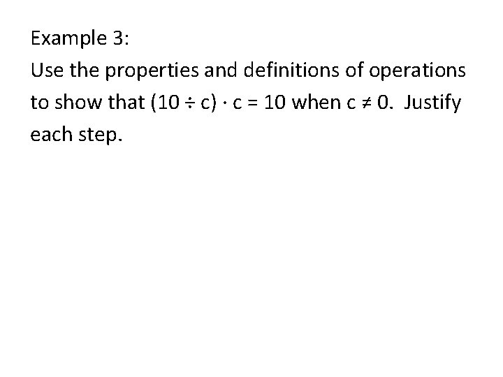 Example 3: Use the properties and definitions of operations to show that (10 ÷