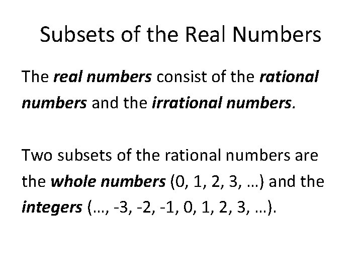 Subsets of the Real Numbers The real numbers consist of the rational numbers and