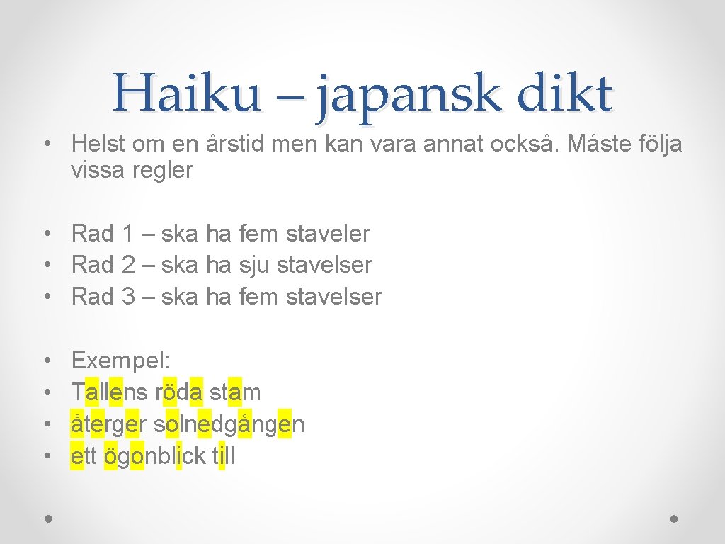 Haiku – japansk dikt • Helst om en årstid men kan vara annat också.