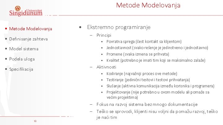 Metode Modelovanja § Definisanje zahteva • Ekstremno programiranje – Principi § Podela uloga •