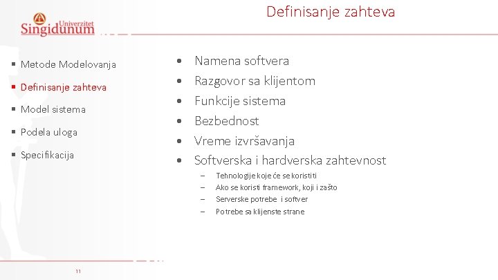 Definisanje zahteva § Metode Modelovanja § Definisanje zahteva § Model sistema § Podela uloga