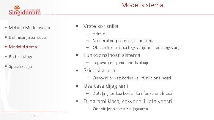 Model sistema § Metode Modelovanja § Definisanje zahteva § Model sistema § Podela uloga