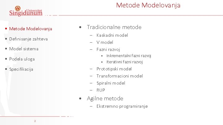 Metode Modelovanja § Definisanje zahteva § Model sistema • Tradicionalne metode – Kaskadni model