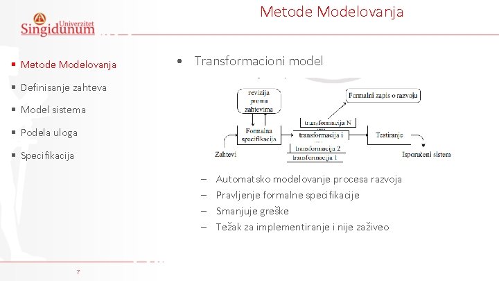 Metode Modelovanja § Metode Modelovanja • Transformacioni model § Definisanje zahteva § Model sistema