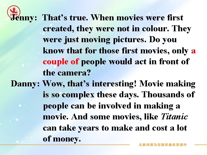Jenny: That’s true. When movies were first created, they were not in colour. They