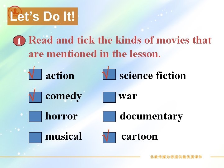 Let’s Do It! 1 Read and tick the kinds of movies that are mentioned