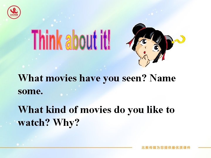 What movies have you seen? Name some. What kind of movies do you like