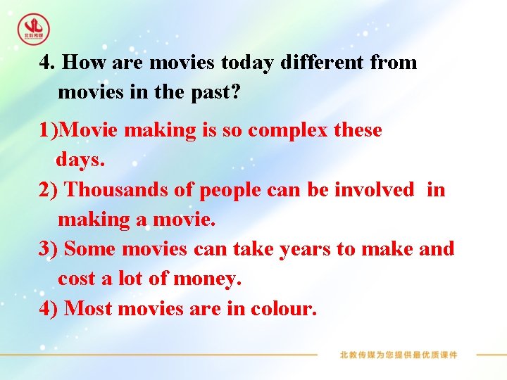 4. How are movies today different from movies in the past? 1)Movie making is
