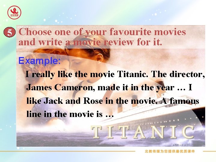 5 Choose one of your favourite movies and write a movie review for it.
