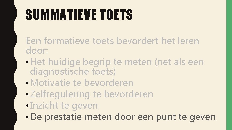 SUMMATIEVE TOETS Een formatieve toets bevordert het leren door: • Het huidige begrip te