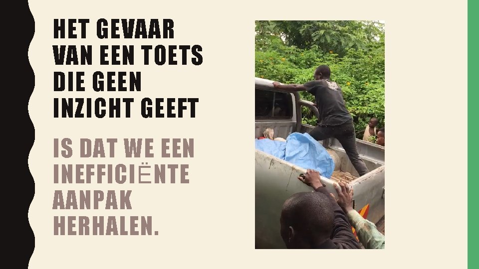 HET GEVAAR VAN EEN TOETS DIE GEEN INZICHT GEEFT IS DAT WE EEN INEFFICIËNTE