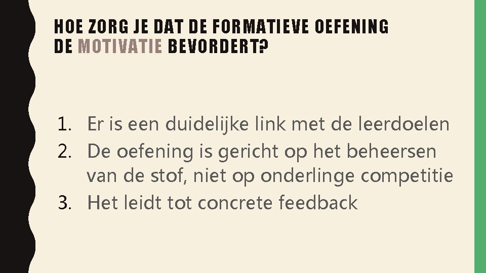 HOE ZORG JE DAT DE FORMATIEVE OEFENING DE MOTIVATIE BEVORDERT? 1. Er is een