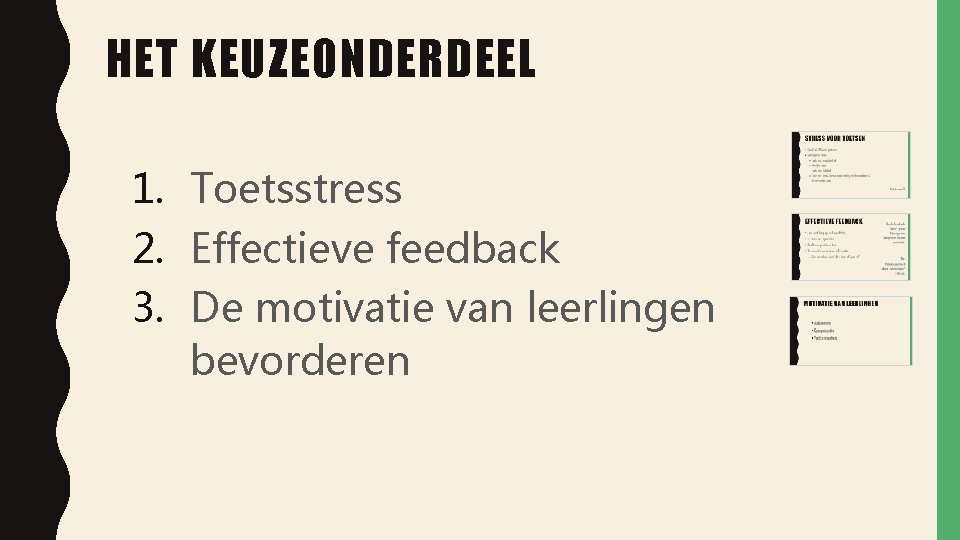 HET KEUZEONDERDEEL 1. Toetsstress 2. Effectieve feedback 3. De motivatie van leerlingen bevorderen 
