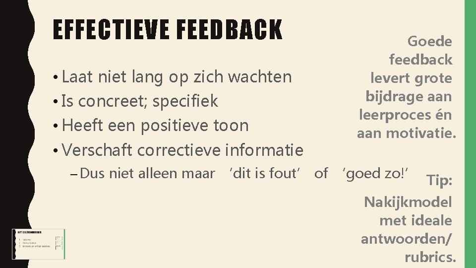 EFFECTIEVE FEEDBACK • Laat niet lang op zich wachten • Is concreet; specifiek •