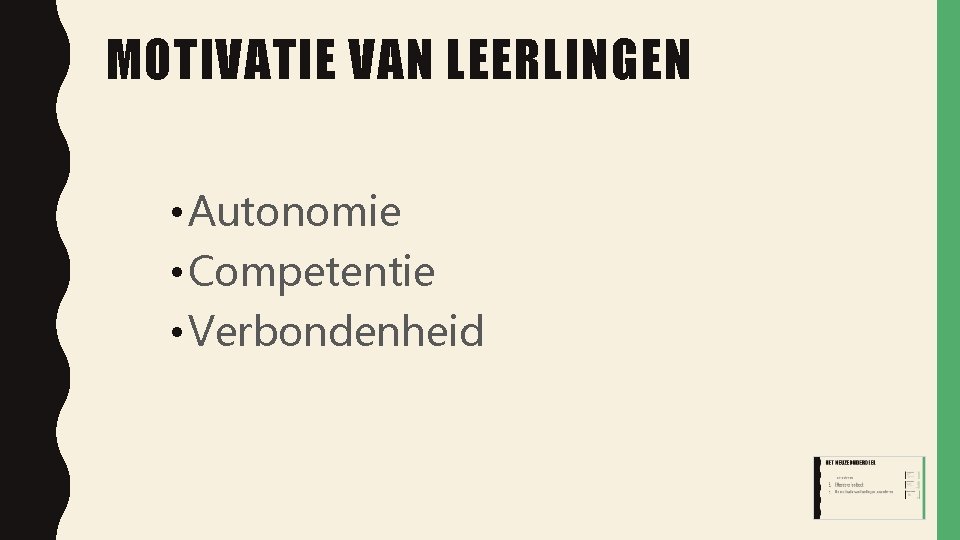 MOTIVATIE VAN LEERLINGEN • Autonomie • Competentie • Verbondenheid 