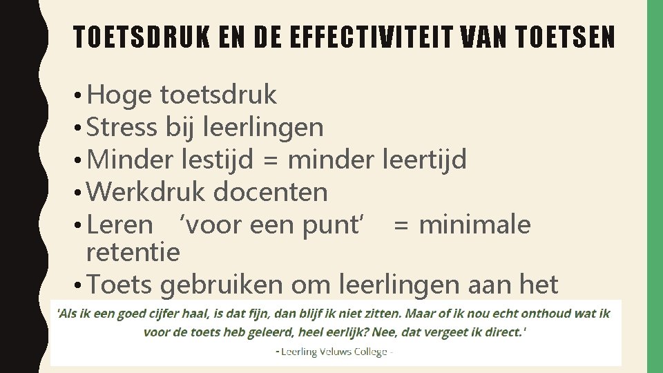 TOETSDRUK EN DE EFFECTIVITEIT VAN TOETSEN • Hoge toetsdruk • Stress bij leerlingen •