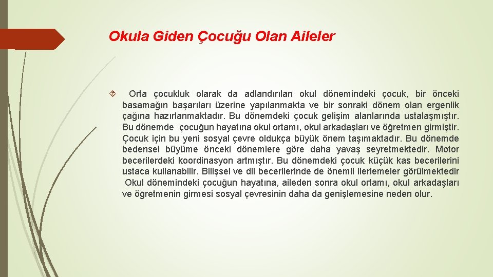 Okula Giden Çocuğu Olan Aileler Orta çocukluk olarak da adlandırılan okul dönemindeki çocuk, bir