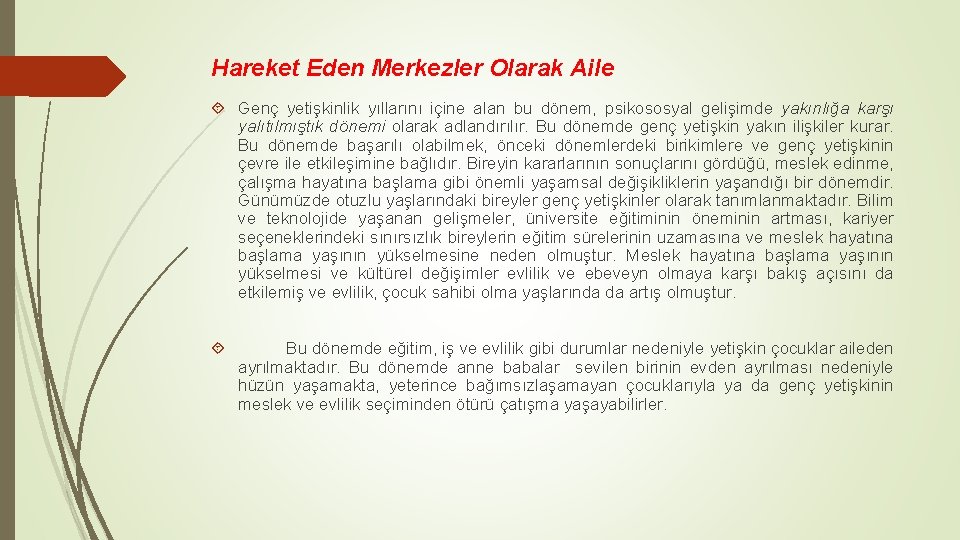 Hareket Eden Merkezler Olarak Aile Genç yetişkinlik yıllarını içine alan bu dönem, psikososyal gelişimde