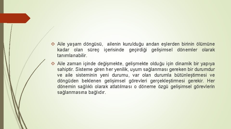  Aile yaşam döngüsü, ailenin kurulduğu andan eşlerden birinin ölümüne kadar olan süreç içerisinde