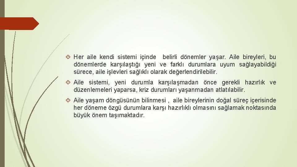  Her aile kendi sistemi içinde belirli dönemler yaşar. Aile bireyleri, bu dönemlerde karşılaştığı