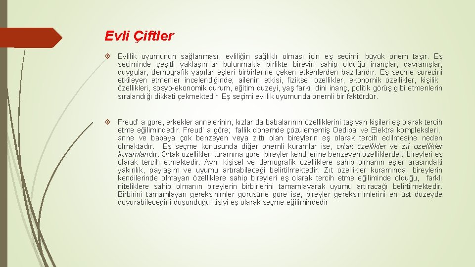 Evli Çiftler Evlilik uyumunun sağlanması, evliliğin sağlıklı olması için eş seçimi büyük önem taşır.