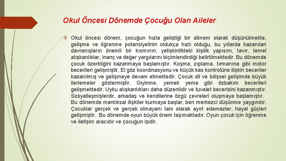 Okul Öncesi Dönemde Çocuğu Olan Aileler Okul öncesi dönem, çocuğun hızla geliştiği bir dönem