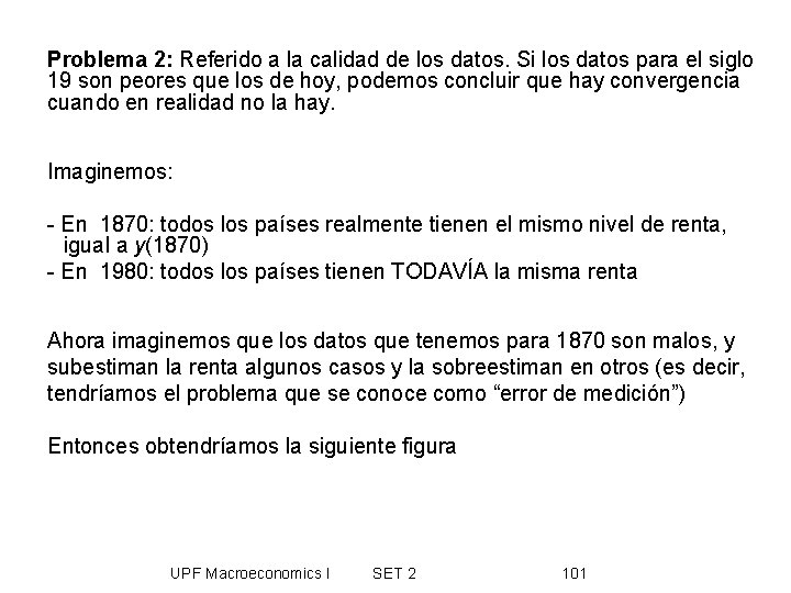 Problema 2: Referido a la calidad de los datos. Si los datos para el