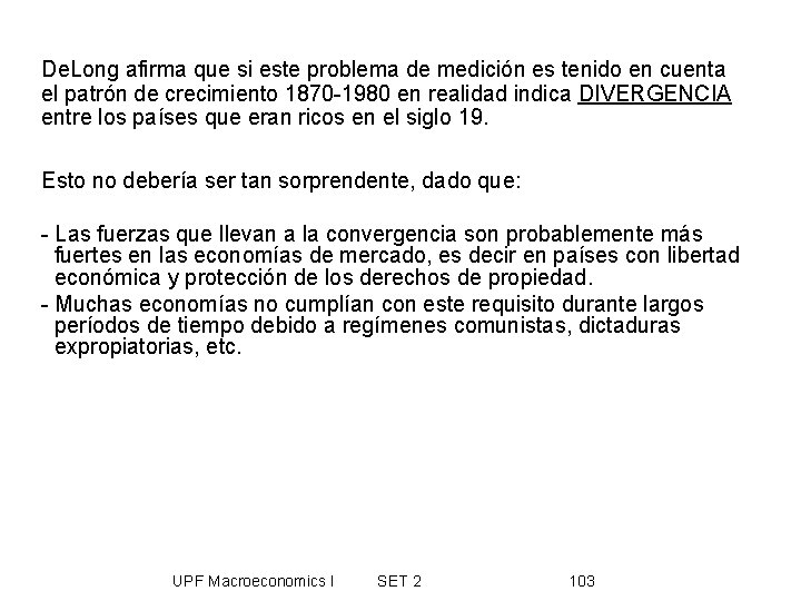 De. Long afirma que si este problema de medición es tenido en cuenta el