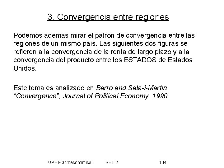 3. Convergencia entre regiones Podemos además mirar el patrón de convergencia entre las regiones