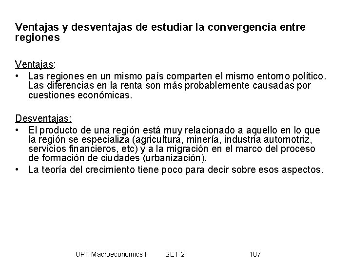 Ventajas y desventajas de estudiar la convergencia entre regiones Ventajas: • Las regiones en