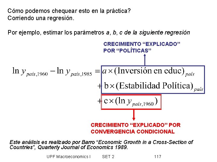 Cómo podemos chequear esto en la práctica? Corriendo una regresión. Por ejemplo, estimar los