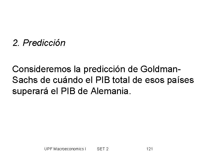 2. Predicción Consideremos la predicción de Goldman. Sachs de cuándo el PIB total de