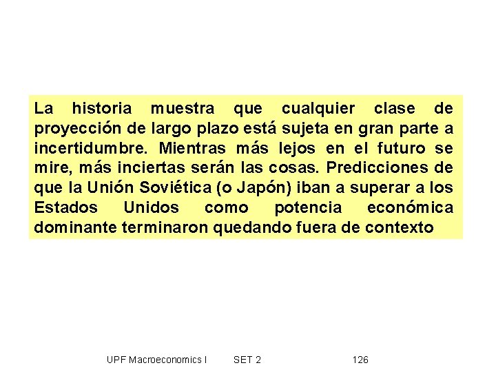 La historia muestra que cualquier clase de proyección de largo plazo está sujeta en