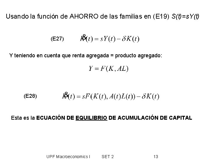 Usando la función de AHORRO de las familias en (E 19) S(t)=s. Y(t) (E