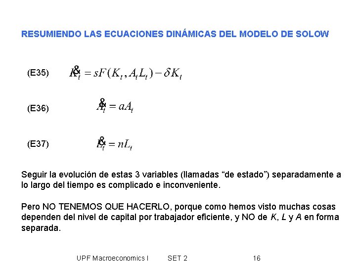 RESUMIENDO LAS ECUACIONES DINÁMICAS DEL MODELO DE SOLOW (E 35) (E 36) (E 37)