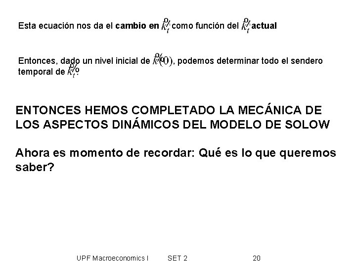 Esta ecuación nos da el cambio en como función del actual Entonces, dado un