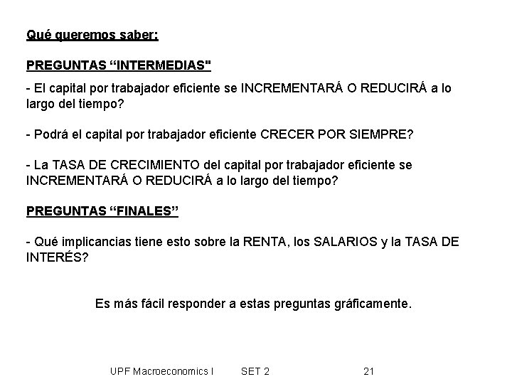 Qué queremos saber: PREGUNTAS “INTERMEDIAS" - El capital por trabajador eficiente se INCREMENTARÁ O