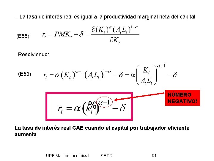 - La tasa de interés real es igual a la productividad marginal neta del