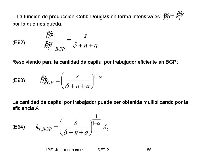 - La función de producción Cobb-Douglas en forma intensiva es por lo que nos