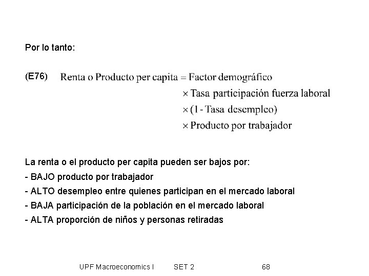 Por lo tanto: (E 76) La renta o el producto per capita pueden ser