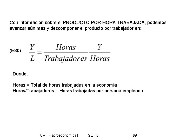 Con información sobre el PRODUCTO POR HORA TRABAJADA, podemos avanzar aún más y descomponer