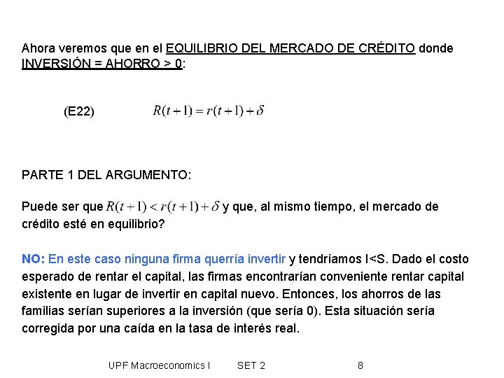 Ahora veremos que en el EQUILIBRIO DEL MERCADO DE CRÉDITO donde INVERSIÓN = AHORRO