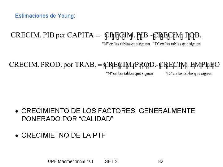 Estimaciones de Young: CRECIMIENTO DE LOS FACTORES, GENERALMENTE PONERADO POR “CALIDAD” CRECIMIETNO DE LA