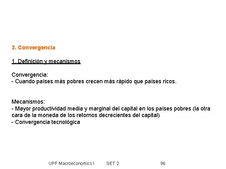 3. Convergencia 1. Definición y mecanismos Convergencia: - Cuando países más pobres crecen más