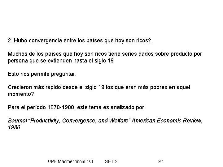 2. Hubo convergencia entre los países que hoy son ricos? Muchos de los países