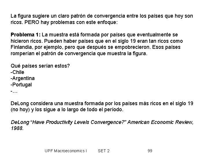 La figura sugiere un claro patrón de convergencia entre los países que hoy son